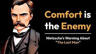 Comfort is the Enemy | Nietzsche's Warning About The Last Man