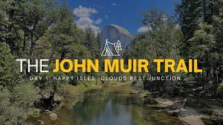 The John Muir Trail | Day 1: Happy Isles - Clouds Rest Junction