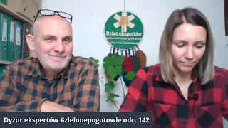 Dyżur ekspertów #zielonepogotowie odc. 142