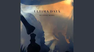 Ultima Dată (DJ Stone Remix)