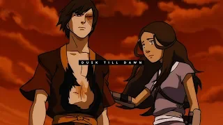 Zuko & Katara | Dusk Till Dawn