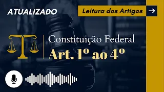 Constituição Art. 1º ao 4º em ÁUDIO (com letra) - Leitura Voz Humana - Audiolivro CF/88 atualizado