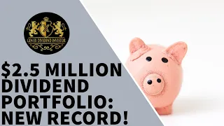 My $2.5 Million Dividend Portfolio: New Record!