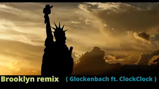 Brooklyn remix  Long Version  ( Glockenbach ft. ClockClock )