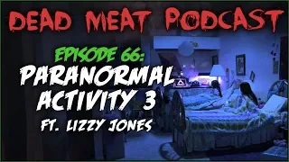 Paranormal Activity 3 (Dead Meat Podcast #66)