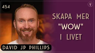 Hur jag ändrade mitt liv genom att ändra en sak, David JP Philips | Framgångspodden | 454