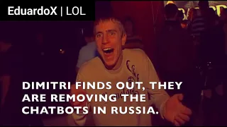 EduardoX - LOL - Dimitri finds out they are removing the chatbots in Russia