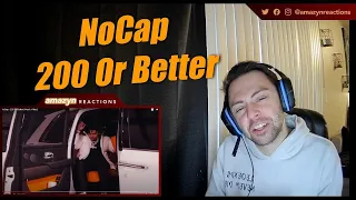 HE AINT STOPPIN!! | NoCap - 200 Or Better (Music Video) (REACTION!!)