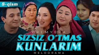 Sizsiz o'tmas kunlarim (o'zbek serial) | Сизсиз утмас кунларим (узбек сериал) 8-qism