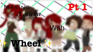 Making a gacha family using a ✨wheel✨ | Pt 1 | The Pebbles family