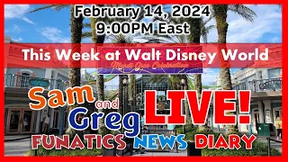 This Week at Walt Disney World!  February 14, 2024 Sam and Greg Wednesday Night Live!