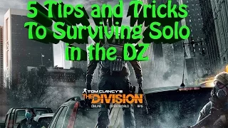 The Division- 5 Tips and Tricks to Surviving the Dark Zone (Solo PvP)
