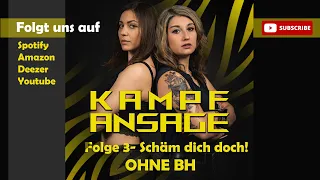 Folge 3; Kampfansage Podcast; Schäm dich doch ohne BH!