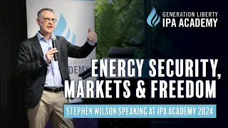 IPA Academy 2024 – Prof Stephen Wilson on energy security, markets & freedom