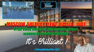 MSFS2020 - MOSCOW SHEREMETYEVO AIRPORT, RUSSIA - A FULL VIDEO REVIEW