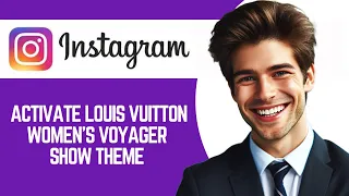 How To Activate Louis Vuitton Women's Voyager Show Theme On Instagram (New)