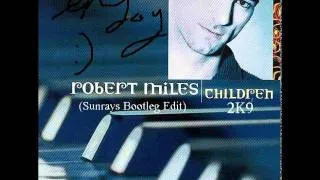 Robert Miles - Children 2k9 (Sunrays Bootleg Edit)