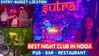 Sutra Gastropub in Noida | Best Night Club in Delhi NCR | Entry-budget-Location | Sutra Bar and Pub