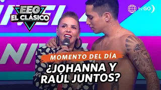 EEG El Clásico: ¿Johanna y Raúl están en coqueteos? (HOY)