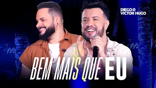 Diego e Victor Hugo - Bem Mais Que Eu (Ao Vivo)