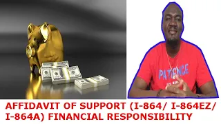 AFFIDAVIT OF SUPPORT I-864/ I-864EZ/ I-864A | FINANCIAL RESPONSIBILITY