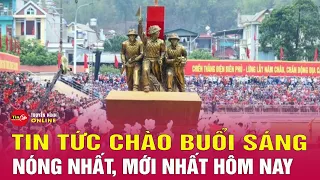 Tin tức | Chào buổi sáng | Tin tức Việt Nam 8/5:Ấn tượng Lễ kỷ niệm 70 năm Chiến thắng Điện Biên Phủ