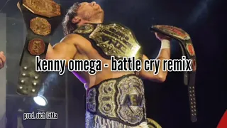 kenny omega - battle cry (hip hop remix)