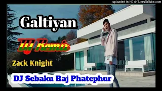 Zack Knight Galtiyan DJ Sebaku Raj Phatephur