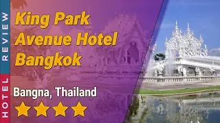 King Park Avenue Hotel Bangkok hotel review | Hotels in Bangna | Thailand Hotels