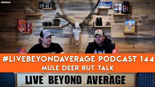 #LiveBeyondAverage Podcast 144 || Mule Deer Rut Talk