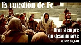 "Orar siempre sin desanimarse" (Lucas 18,1-8)