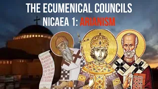 The Ecumenical Councils EP 1—Nicaea: Arianism