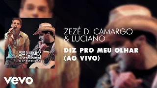 Zezé Di Camargo & Luciano - Diz Pro Meu Olhar (Ao Vivo) (Áudio Oficial)