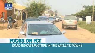 Focus On FCT: Assessing Road Infrastructure In The Satellite Towns |Dateline Abuja|