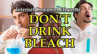 Internet Comment Etiquette: "Don't Drink Bleach"