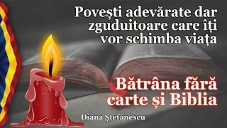 Povești adevărate dar zguduitoare care îți vor schimba viața * Bătrâna fără carte și Bibli