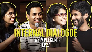 Simple Ken Podcast | EP 27 -Internal Dialogue Feat. Kanan Gill, Prashasti Singh & Shreeja Chaturvedi