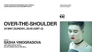 OVER-THE-SHOULDER, S01E03: SASHA VINOGRADOVA