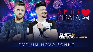 Zé Neto e Cristiano - AMOR PIRATA - DVD Um Novo Sonho