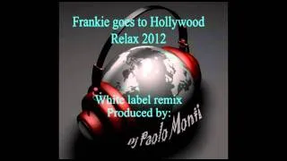 Frankie goes to Hollywood - Relax 2012 - Dj Paolo Monti WHITE LABEL.mp4