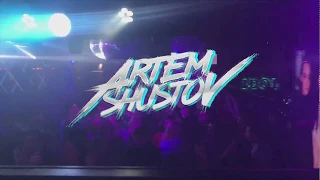 DJ ARTEM SHUSTOV - Live Moments 2018 @IDOL,KAZAN