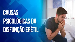 Causas psicológicas da disfunção erétil