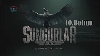 SUNGURLAR - Bölüm 10