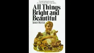All Things Bright and Beautiful by James Herriot- Chapters 5&6