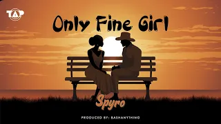 Spyro - Only Fine Girl (Official Audio)