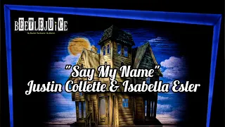 Say My Name - Justin Collette and Isabella Esler | Beetlejuice Tour