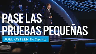 Pase las pruebas pequeñas | Joel Osteen