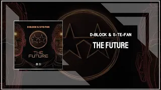 D-Block & S-Te-Fan - The Future [Extended Mix]