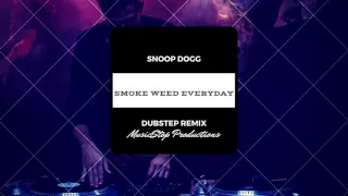 Smoke Weed Everyday | Dubstep Remix | Snoop Dogg |