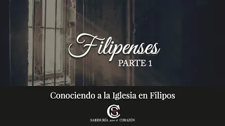 CONOCIENDO A LA IGLESIA EN FILIPOS - Estudio de Filipenses, parte 01